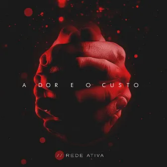 A Dor e o Custo by Rede Ativa