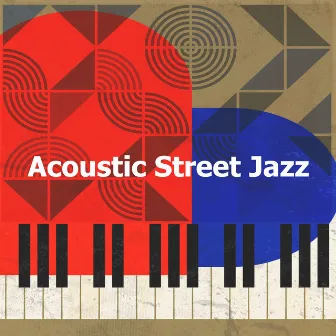 Acoustic Street Jazz by Relaxing Instrumental Jazz and Coffee