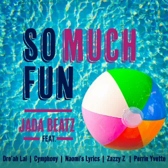 So Much Fun by Jada Beatz