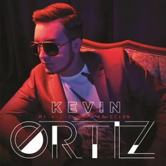 Mi Vicio y Mi Adiccion by Kevin Ortiz