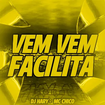 Vem Vem Facilita by Mc Chico