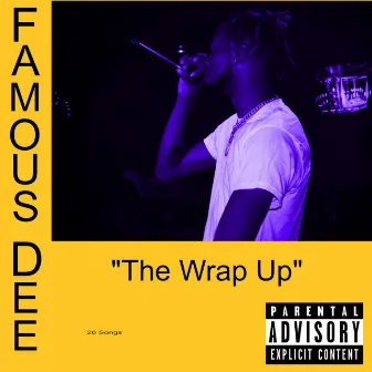 The Wrap Up by FamousDee