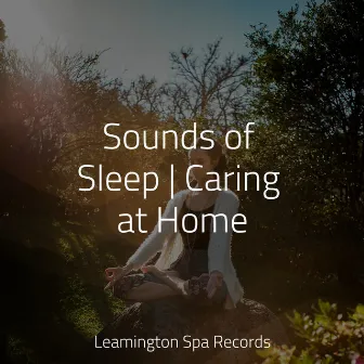 Sounds of Sleep | Caring at Home by Nature Music Pregnancy Academy