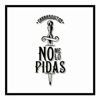 No Me Lo Pidas by Carrasquitos