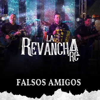 Falsos Amigos by La Revancha RC