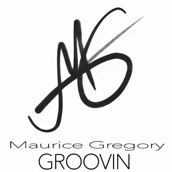 Groovin by Maurice Gregory