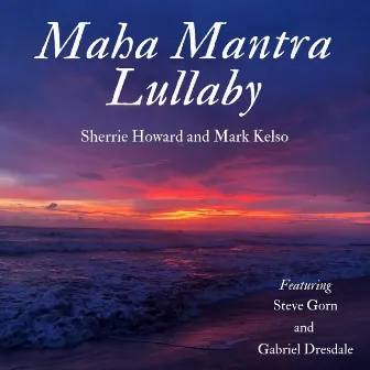 Maha Mantra Lullaby by Mark Kelso