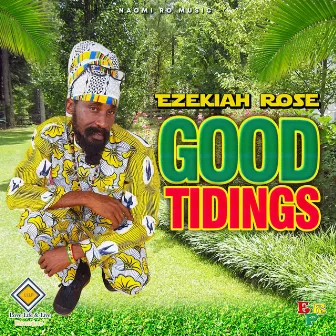 Good Tidings by Ezekiah Rose