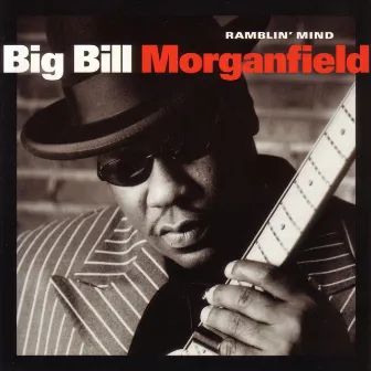 Ramblin' Mind by Big Bill Morganfield