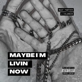 Maybe I'm Livin' Now by j.valgreen