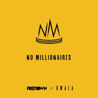 No Millionaires by Dwala