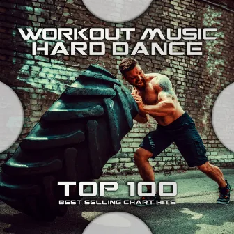 Workout Music Hard Dance Top 100 Best Selling Chart Hits by Workout Electronica