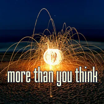 More Than You Think by Nickels Hawkeye