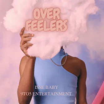 Over Feelers by Isse Baby