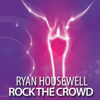 Rock the Crowd by Ryan Housewell