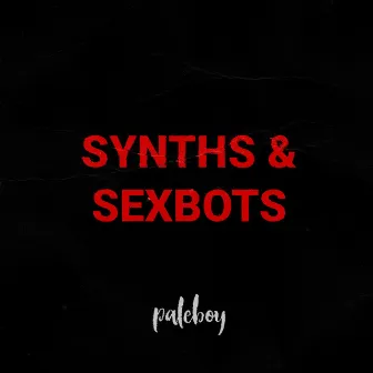 Synths & Sexbots by Paleboy