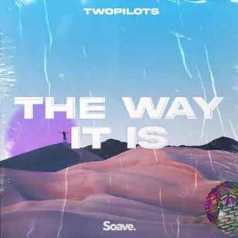 The Way It Is by TWOPILOTS