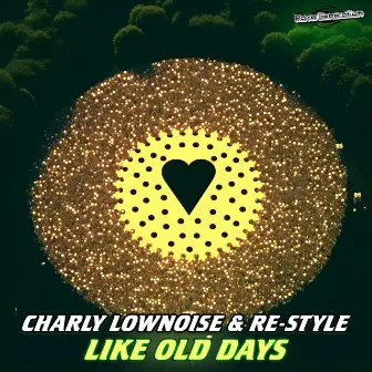 Like Old Days by Charly Lownoise