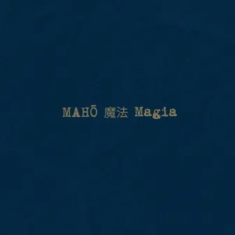 Magia by MAHO