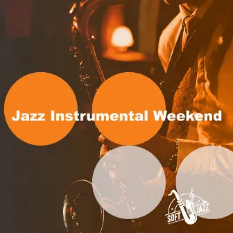 Jazz Instrumental Weekend by Soft Jazz