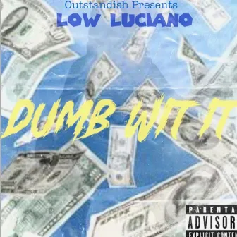 Dumd WIT IT by Low