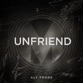 Unfriend by Aly Frank