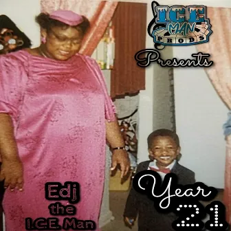 Year 21 by EDJ the I.C.E. Man