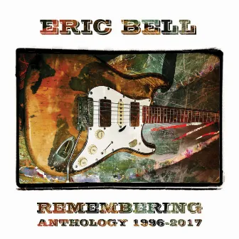 Remembering: Anthology 1996-2017 by Eric Bell