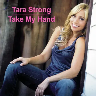 Take My Hand by Tara Strong