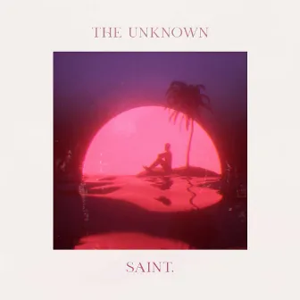 The Unknown by Saint