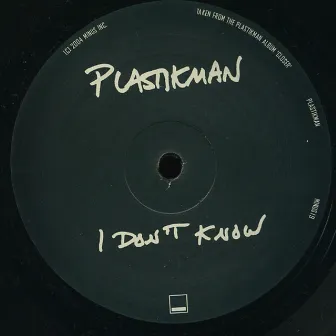 I Don't Know by Plastikman