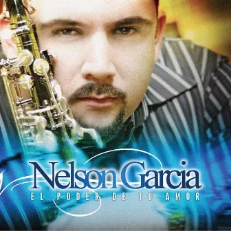 El Poder De Tu Amor by Nelson Garcia