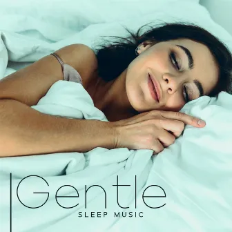 Gentle Sleep Music: Relaxing Melody for Deep Sleep, Remedy for Insomnia Disorders by Katy Dream