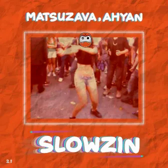 Slowzin by AHYAN