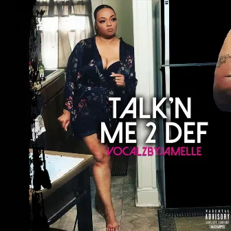 Talk'n Me 2 Def by Vocalzbyjamelle