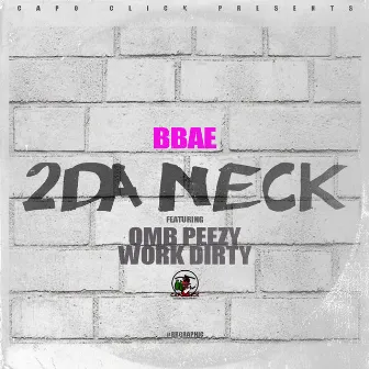 2 Da Neck (feat. OMB Peezy & Work Dirty) by Bbae