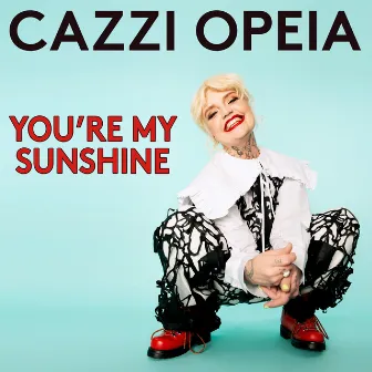 You're My Sunshine by Cazzi Opeia