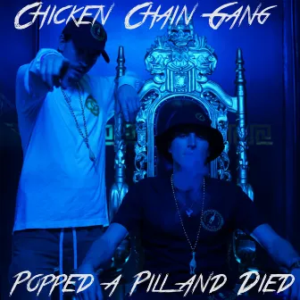 Popped a Pill and Died by Chicken Chain Gang