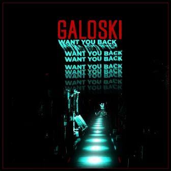 Want You Back by Galoski