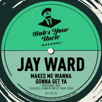 Makes Me Wanna by Jay Ward