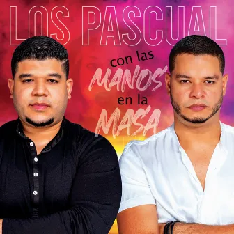 Con las Manos en la Masa by Los Pascual