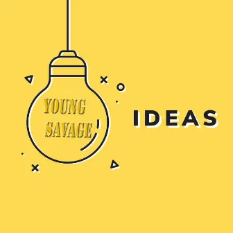 Ideas by Young Savage