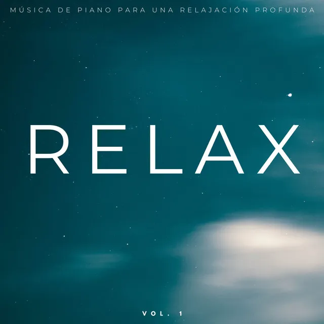 Relax: Música De Piano Para Una Relajación Profunda Vol. 1