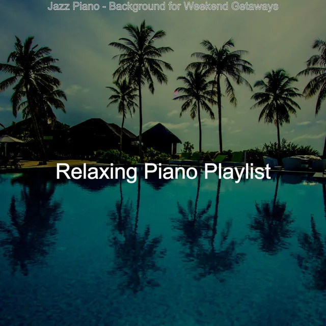 Jazz Piano - Background for Weekend Getaways