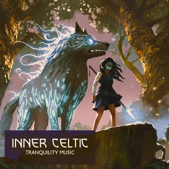 Inner Celtic Tranquility Music by Celtic Chillout Relaxation Academy