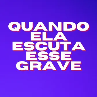 QUANDO ELA ESCUTA ESSE GRAVE by Baile do Parque União