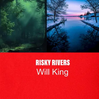 Risky Rivers by Will King