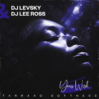 Your Wish ( Tarraxo Softness ) by Dj Levsky