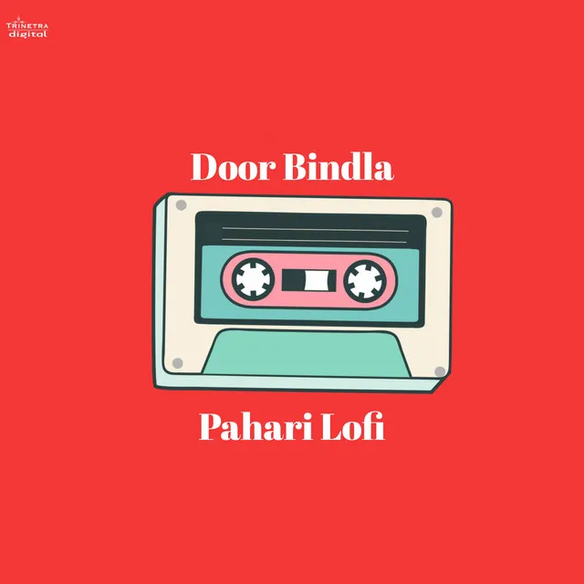 Door Bindla - Pahari Lofi