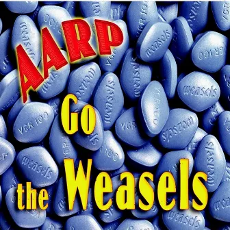 Aarp Go the Weasels by The Weasels